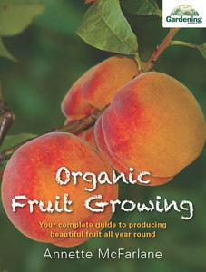 Organic Fruit Growing - Annette McFarlane